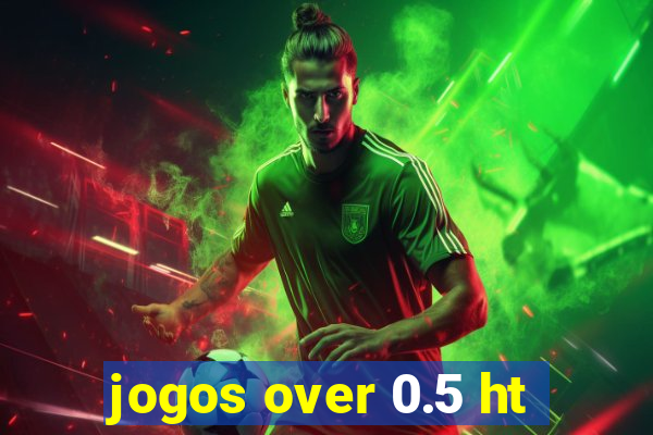 jogos over 0.5 ht